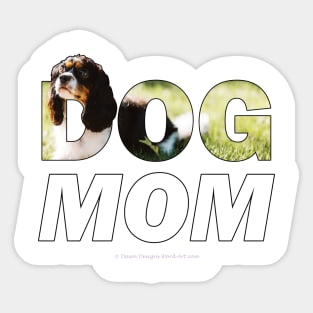 Dog Mom - King Charles Spaniel oil painting wordart Sticker